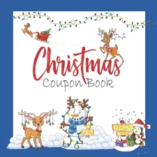 Christmas Coupon Book: 30 Full Color Gift Coupons Perfect For Kids / With Reinde