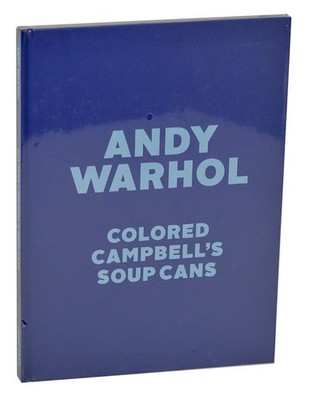 Andy WARHOL / COLORED CAMPBELL'S SOUP CANS 1st Edition 2011 #208948
