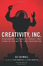 Creativity, Inc. Overcoming the Unseen Forces That Stand in the Way of Tr - GOOD