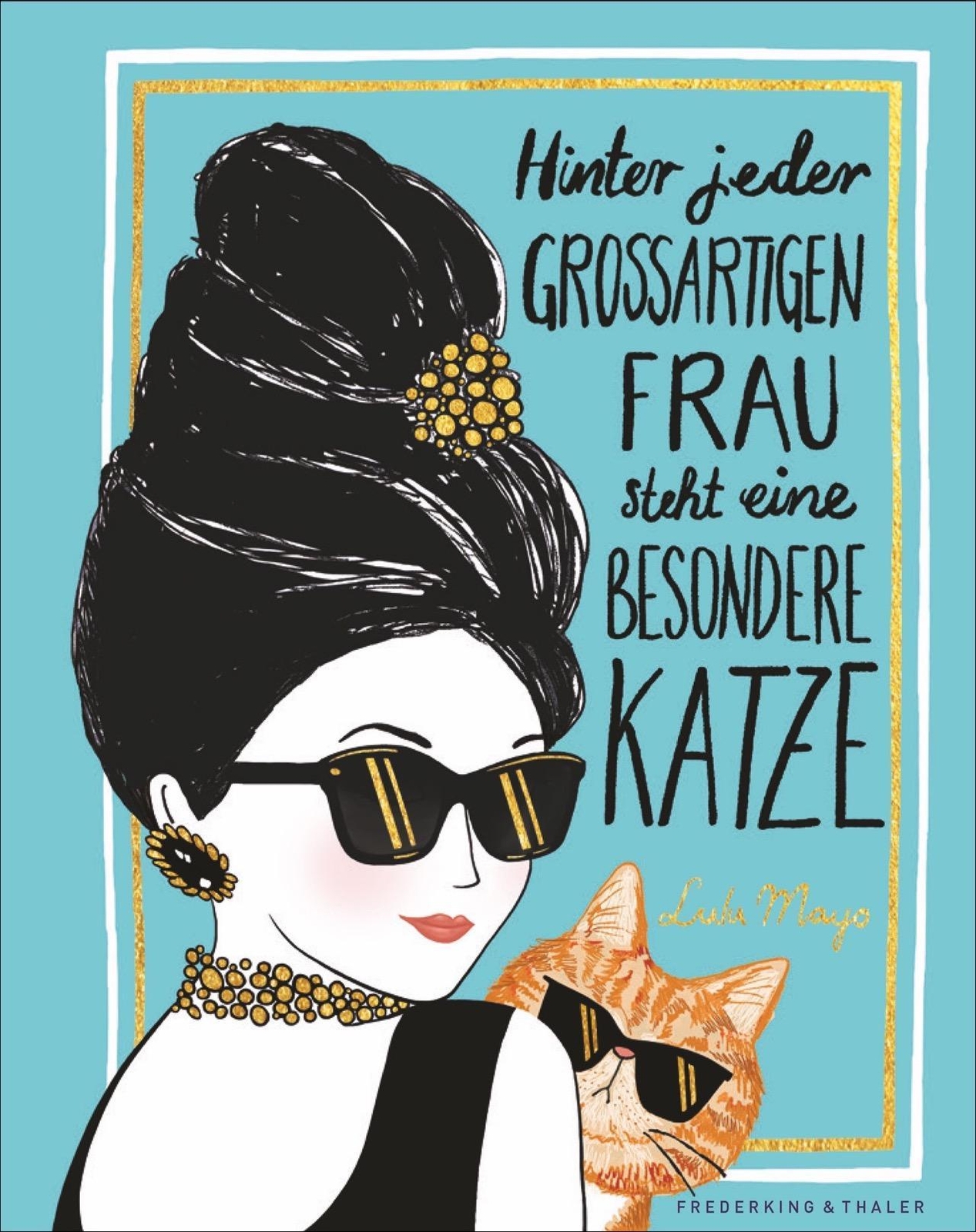 Hinter Jeder Großartigen Frau Steht Eine Besondere Katze, Lulu Mayo