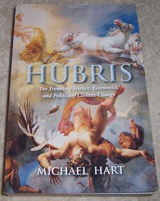 Hubris: The Troubling Science, Economics, and Politics of Climate Change Hart pb