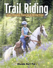 Trail Riding: Train, Prepare, Pack Up and Hit the Trail by Rhonda Hart Poe (Paperback, 2005)