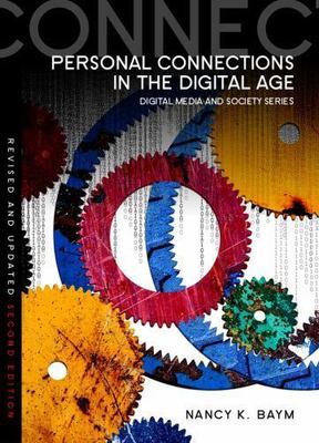 Digital Media and Society Ser.: Personal Connections in the Digital Age by Nancy