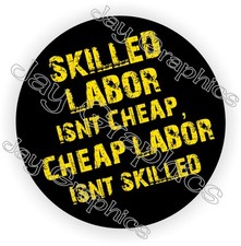 Skilled Labor Isnt Cheap Hard Hat Decal | Stickers | Vinyl Label Funny Helmets