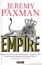 Empire: What Ruling the World Did to the British by Paxman, Jeremy