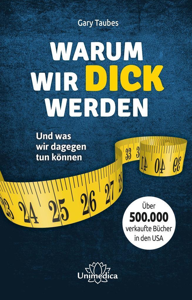 Warum Wir Dick Werden | Gary Taubes | 2018 | Deutsch