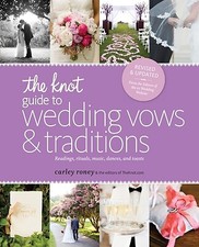 The Knot Guide to Wedding Vows and Traditions Revised Edition : Readings,...