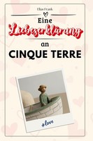 Eine LiebeserkläRung An Cinque Terre ~ Elias Frank ~ 9783759151858