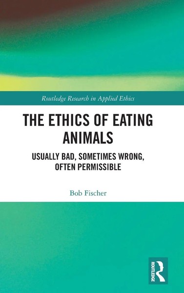 Bob Fischer | The Ethics Of Eating Animals | Buch | Englisch (2019) | Routledge-image
