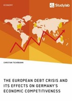 The European Debt Crisis And Its Effects On Germany's Economic Competitiveness C