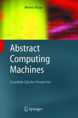 Abstract Computing Machines A Lambda Calculus Perspective Werner Kluge Buch xiv