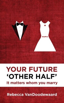 Your Future 'Other Half': It matters whom you marry (Focus for Women) by VanDoo,