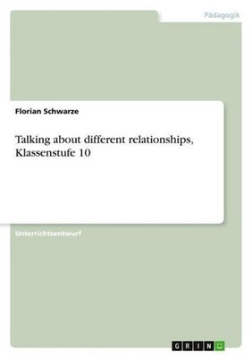 Talking about different relationships, Klassenstufe 10 Florian Schwarze