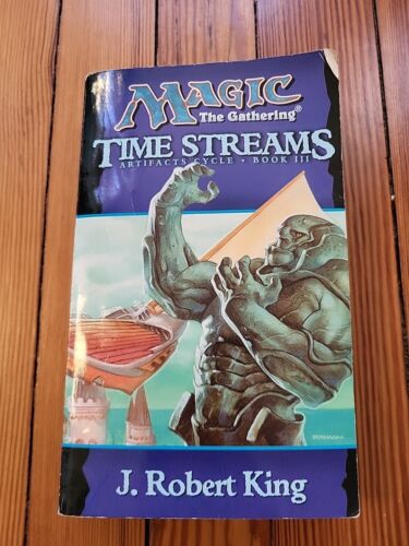 Time Streams, Magic the Gathering: Artifacts Cycle, Book 3. MTG J. Robert King
