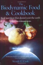 The Biodynamic Food and Cookbook: Real Nutrition That Doesn't Cost the Earth,We