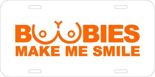BOOBIES MAKE ME SMILE ASSORTED COLORS WHITE ALUMINUM LICENSE PLATE TAG 2 - Picture 17 of 19