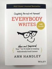 Everybody Writes : Your New and Improved Go-To .. by Ann Handley (2022, HC)