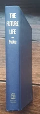 The Future Life By Rene Pache, Translated By Needham 1966 Moody Press. HC