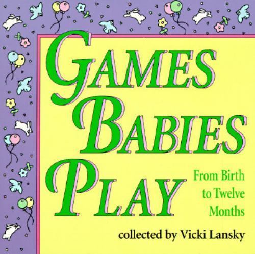 Spiele Babys spielen: Von der Geburt bis zwölf Monate von Lansky, Vicki - Bild 1 von 1