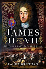 James II & VII: Britain's Last Catholic King - Hardback NEW Brennan, Laura 01/07