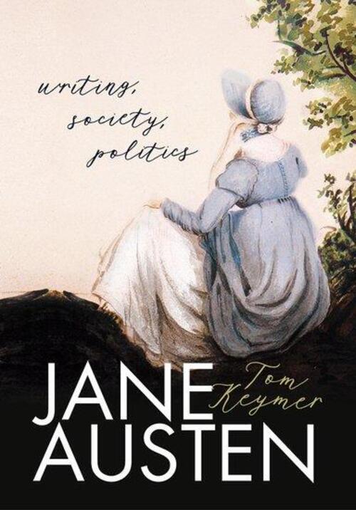 Thumbnail - Jane Austen | Writing, Society, Politics | Tom Keymer | Englisch |