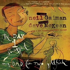 THE DAY I SWAPPED MY DAD FOR TWO GOLDFISH By Neil Gaiman & Dave Mckean **Mint**