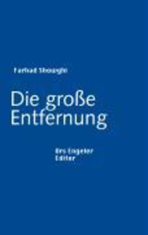 Thumbnail - Die Große Entfernung | Sammlung Urs Engeler Editor 67 | Farhad Showghi