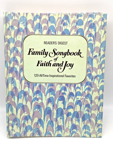 Reader’s Digest Family Songbook of Faith and Joy - 129 Inspiration Favorites