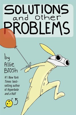 Solutions and Other Problems | Allie Brosh | 2020 | englisch