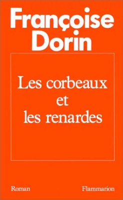 Les Corbeaux et les renardes (Fiction Francaise) - Dorin, Françoise