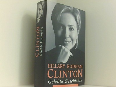Gelebte Geschichte. Clinton, Hillary Rodham: