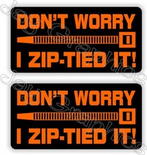 (Pair) Dont Worry - I ZIP TIED IT funny Hard Hat Stickers  Helmet Decals Labels