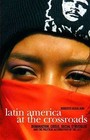 Latin America at the Crossroads: Domination, Crisis, Social Struggles, and Political Alternatives for the Left by Roberto Regalado (Paperback, 2006)