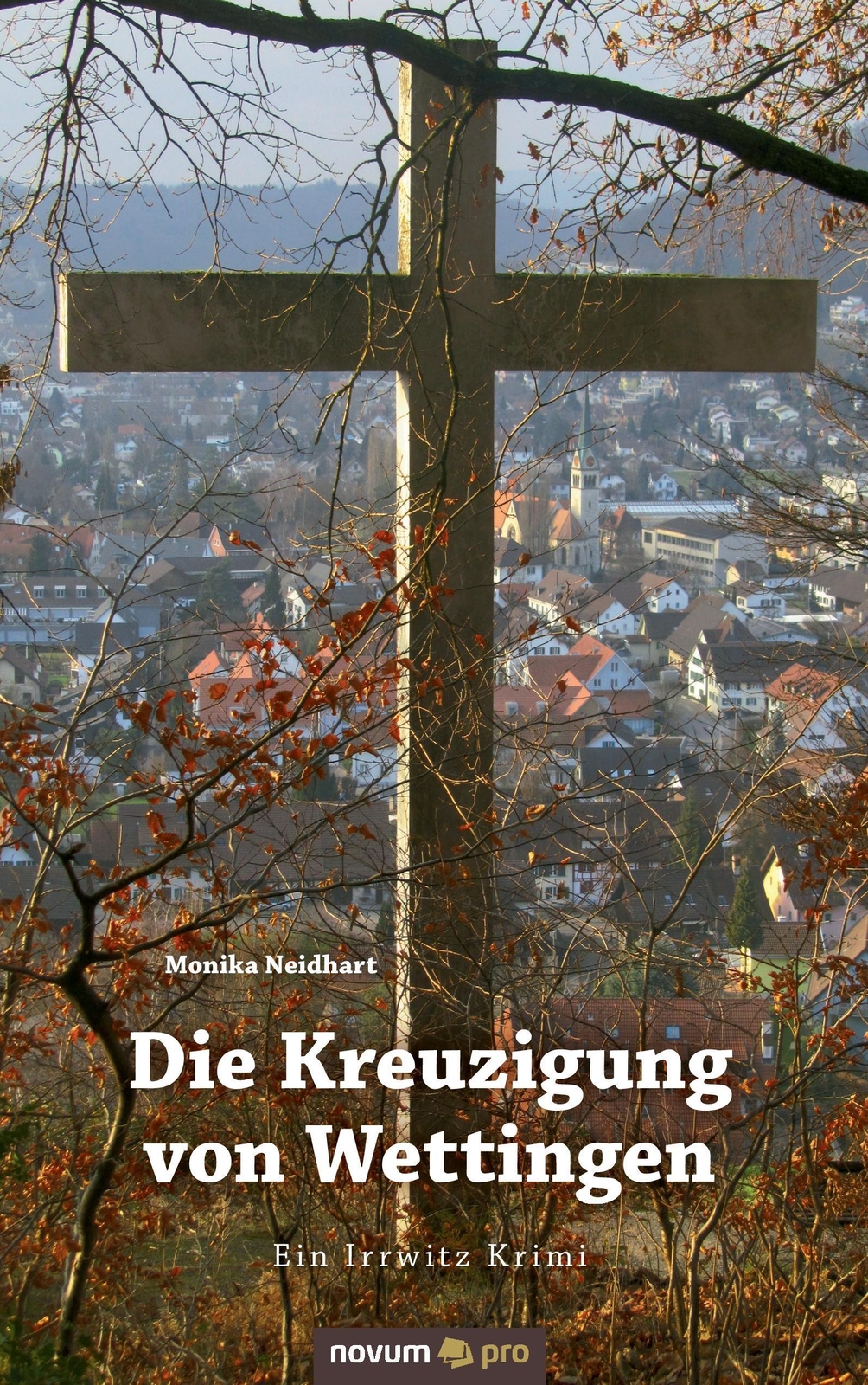 Thumbnail - Die Kreuzigung Von Wettingen | Ein Irrwitz Krimi | Monika Neidhart |
