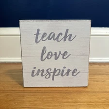 Teach Love Inspire Wooden Sign- Quill to Paper, By Sixtrees- White Desk Sign