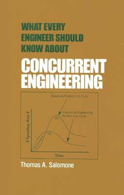 Was jeder Ingenieur über Concurrent Engineering wissen sollte - 9780824795788