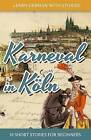 Learn German with Stories: Karneval in Koln - 10 Short Stories for Beginners by Andre Klein (Paperback / softback, 2014)