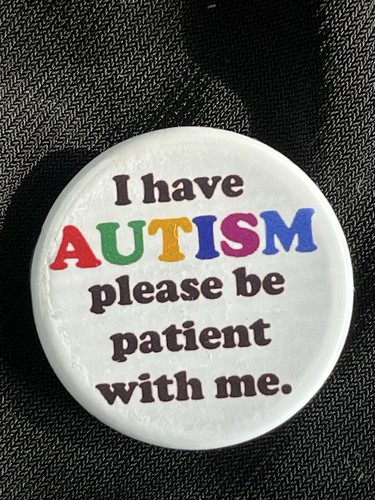 I HAVE AUTISM PLEASE BE PATIENT WITH ME Pin - 第 1/2 張圖片