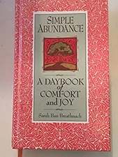 Simple Abundance : A Daybook of Comfort of Joy Hardcover Sarah Ba