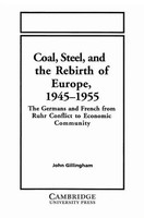 Coal, Steel, And The Rebirth Of Europe, 1945 1955 John Gillingham (U. A.) Buch