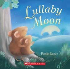 Lullaby Moon - 9780545211468, board book, Rosie Reeve