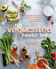 The Vegucated Family Table: Irresistible Vegan Recipes and Proven Tips fo - GOOD