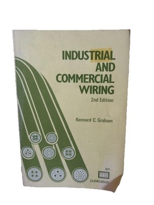 INDUSTRIAL AND COMMERCIAL WIRING By Kennard Codville Graham Accept Condition