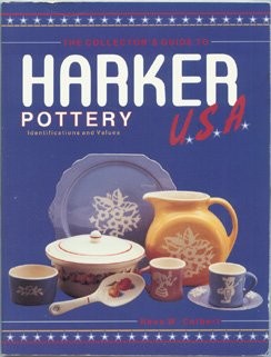 THE COLLECTOR'S GUIDE TO HARKER POTTERY U.S.A.: By Neva Colbert **Excellent**