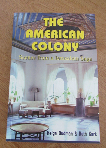 THE AMERICAN COLONY: SCENES FROM A JERUSALEM SAGA By Dudman & Kark PB MINT