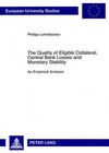 The Quality of Eligible Collateral, Central Bank Losses and Monetary Stability: An Empirical Analysis by Philipp Lehmbecker (Paperback, 2008)