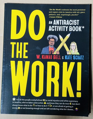 Do the Work! An Antiracist Activity Book for You - W. Kamau Bell Kate Schatz NEW - Foto 1 di 2