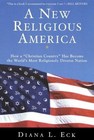 New Religious America Pb: How a Christian Country Has Now Become the World's Most Religiously Diverse Nation by Diana L. Eck (Paperback, 2002)