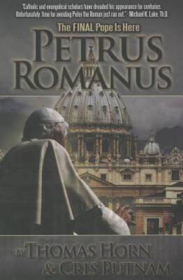 Petrus Romanus: The Final Pope Is Here - Paperback By Thomas Horn - GOOD