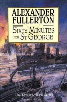 Sixty Minutes for St. George: The Everard Naval Series, Fullerton, Alexander, Go